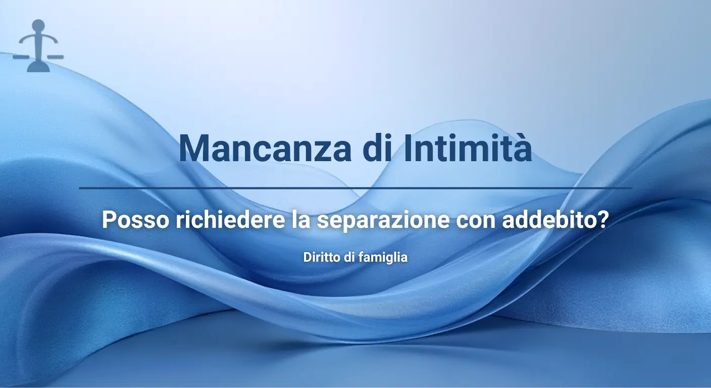 Vai all'articolo: Mancanza di Rapporti Intimi: Può Essere Causa di Separazione con Addebito? Crisi di Coppia e Doveri Coniugali: Articolo dello Studio Legale Pecorini Avvocato Matrimonialista Busto Arsizio. Temi trattati: SeparazioneConAddebito. Per approfondimenti o infor